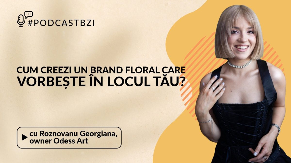 LIVE VIDEO – Roznovanu Georgiana, owner Odess Art, cum creezi un brand floral care vorbește în locul tău?