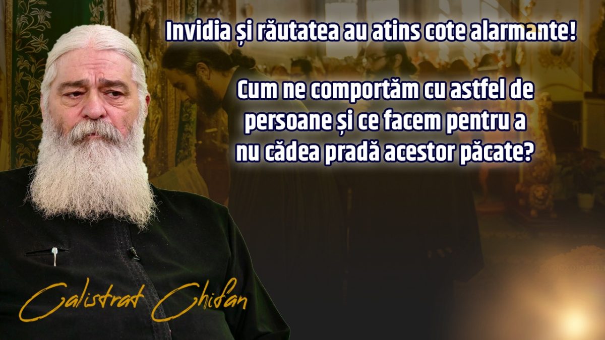 Invidia și răutatea au atins cote alarmante! Cum ne comportăm cu astfel de persoane ne spune părintele Calistrat Chifan la BZI LIVE
