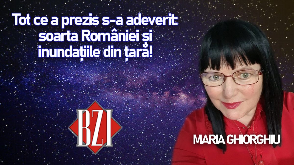 LIVE VIDEO – Tot ce a prezis s-a adeverit! Maria Ghiorghiu revine la BZI LIVE cu previziuni despre soarta României și inundațiile din țară