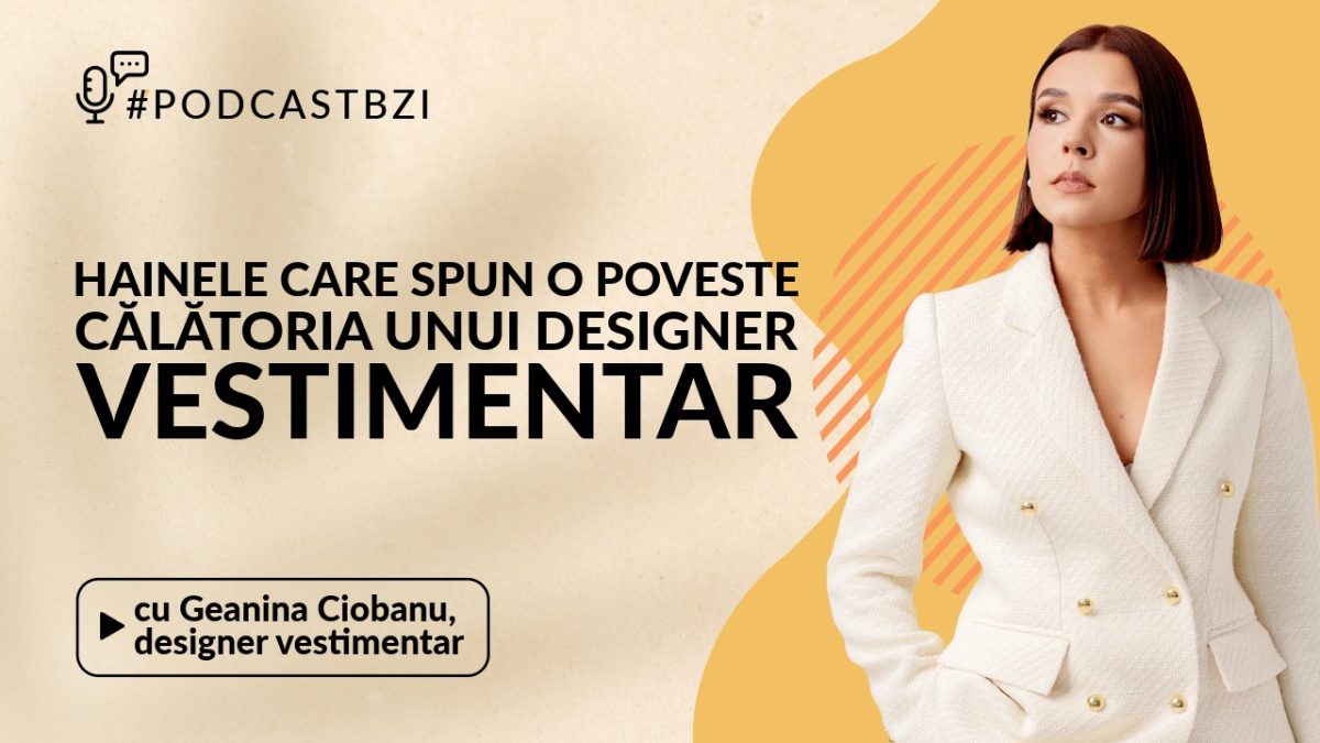 LIVE VIDEO – Geanina Ciobanu, tânăra care a transformat moda într-un atelier de vis, invitată la #PodcastBZI