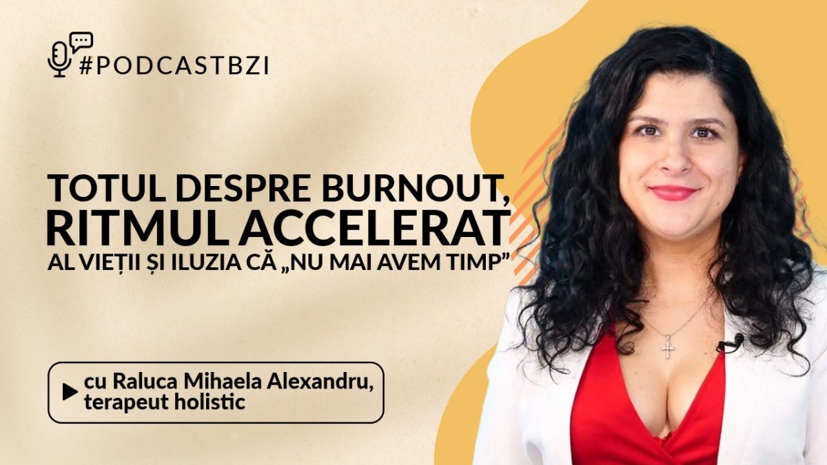 LIVE VIDEO – Epuizarea tăcută a oamenilor activi, despre burnout, ritmul accelerat al vieții și iluzia că „nu mai avem timp” la #PodcastBZI