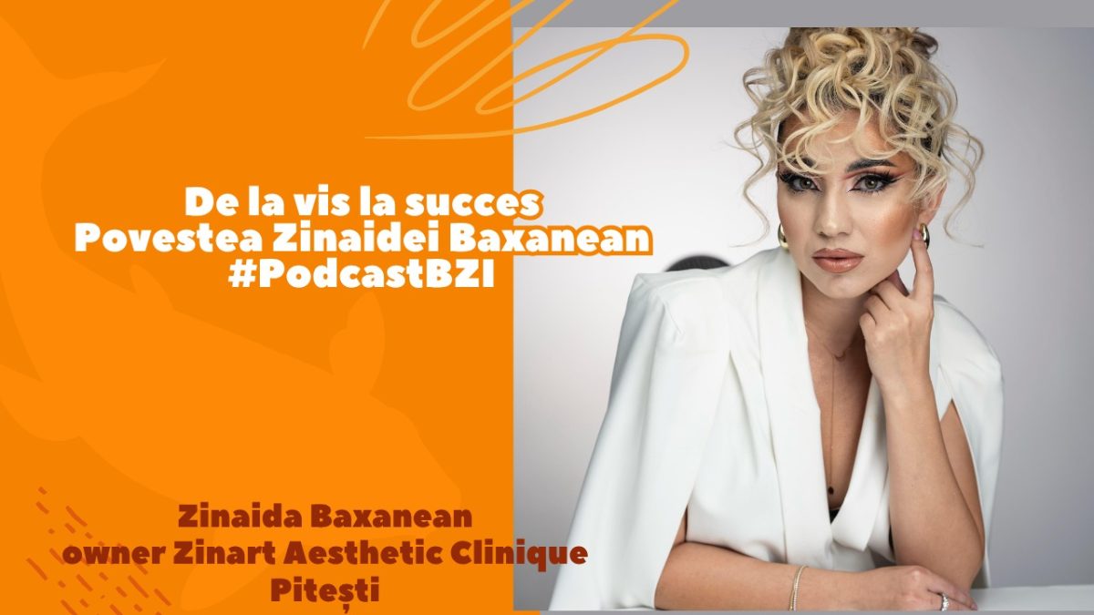 LIVE VIDEO – Zinaida Baxanean, antreprenoare, owner Zinart Aesthetic Clinique Pitești, despre eșecuri, investiții și lecția maturității în business