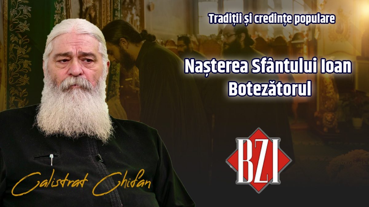 Nașterea Sfântului Ioan Botezătorul. Părintele Calistrat Chifan, de la Mănăstirea Vlădiceni din Iași, discută despre tradiții și credințe la BZI LIVE