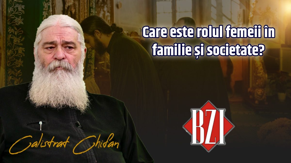 LIVE VIDEO – Care este rolul femeii în familie și societate? Părintele Calistrat Chifan discută la BZI LIVE despre acest subiect