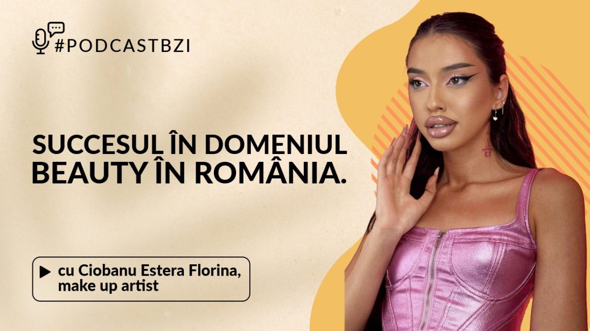 LIVE VIDEO – Despre succesul în industria beauty, cu Estera Ciobanu, make-up artist, într-un nou episod de #PodcastBZI!