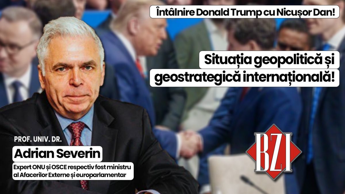 Super-analiză geopolitică și geostrategică BZI LIVE alături de prof. univ. dr. Adrian Severin, expert ONU și OSCE respectiv fost prim-vicepremier, ministru al Afacerilor Externe și europarlamentar