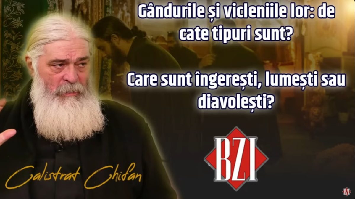 LIVE VIDEO – Gândurile și vicleniile lor: de câte tipuri sunt? Care sunt îngerești, lumești sau diavolești discută părintele Calistrat Chifan la BZI LIVE