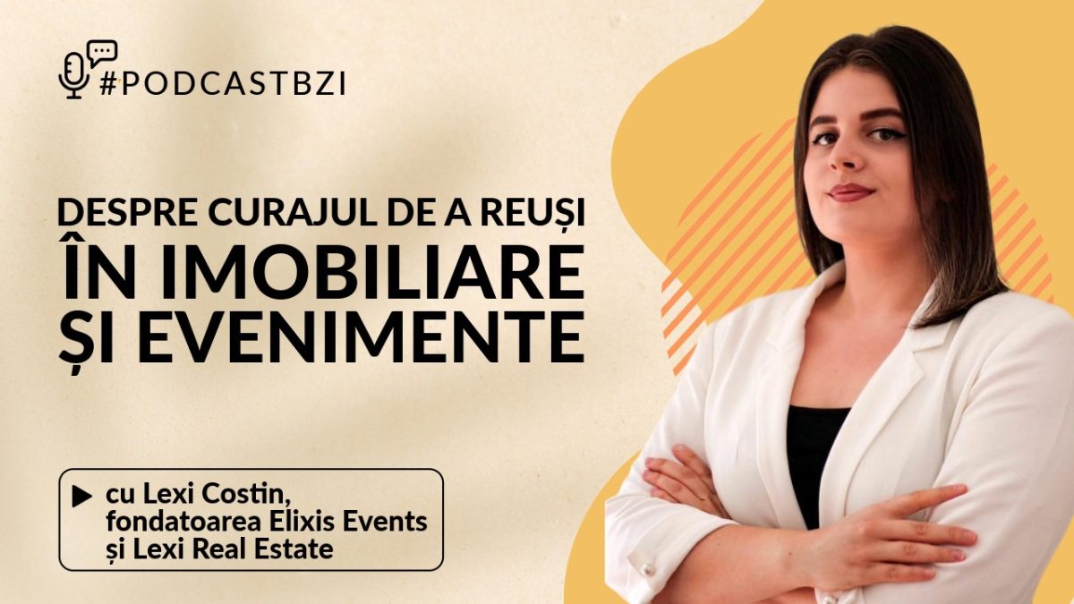 Lexi Costin, antreprenoare, fondatoarea Elixis Events și Lexi Real Estate, despre curajul de a reuși în imobiliare și evenimente