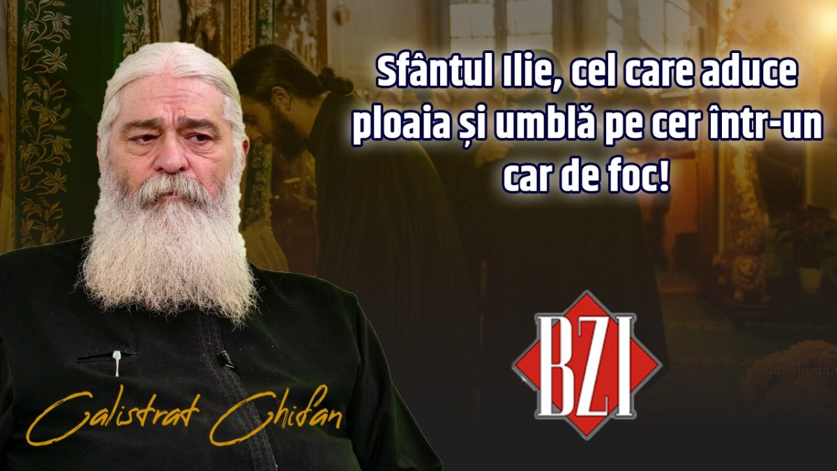 Sărbătoarea Sfântului Ilie, cel care aduce ploaia și umblă pe cer într-un car de foc! Părintele Calistrat Chifan, de la Mănăstirea Vlădiceni din Iași, în ediția săptămânală BZI LIVE