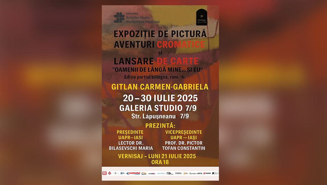 Invitație expoziția de pictură intitulată „Aventuri cromatice” și lansare de carte „Oamenii de lângă mine… și eu” ediție parțial bilingvă, rom. –fr. semnată de artista Carmen-Gabriela Gîtlan, Galeria de Artă „Studio 7/9” a U.A.P.R. Filiala Iași