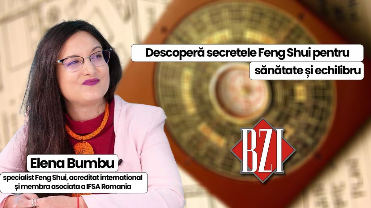 LIVE VIDEO – Cum putem folosi Feng Shui-ul pentru a ne armoniza viața și spațiul în care locuim? Răspunsurile vin la BZI LIVE de la Elena Bumbu, specialist Feng Shui acreditat internațional și membră asociată a IFSA România