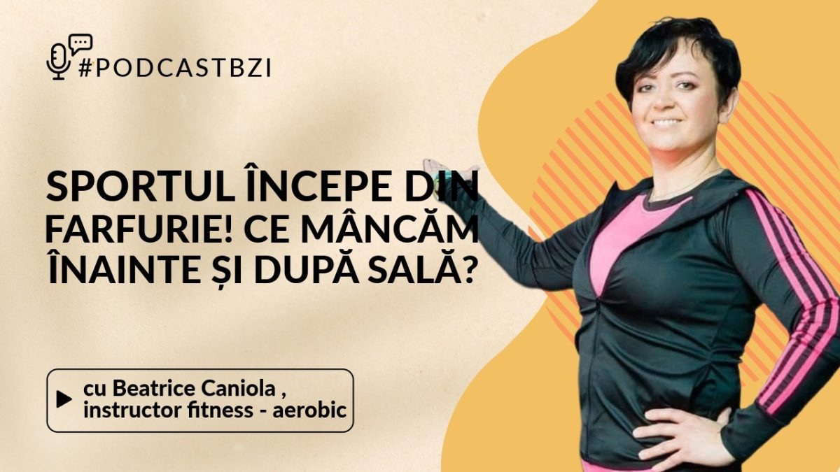 LIVE VIDEO – Sportul începe din farfurie! Ce mâncăm înainte și după sală? Cum influențează alimentația rezultatele din antrenament? Și de ce unele alimente, chiar sănătoase, ne pot sabota efortul fizic? Toate acestea azi la #PodcastBZI, cu Beatrice Caniola, instructor de aerobic-fitness