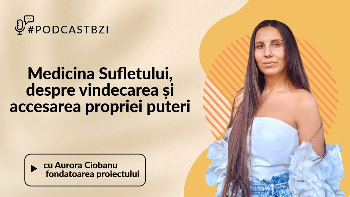 Aurora Ciobanu, fondatoarea proiectului Medicina Sufletului, despre vindecarea și accesarea propriei puteri