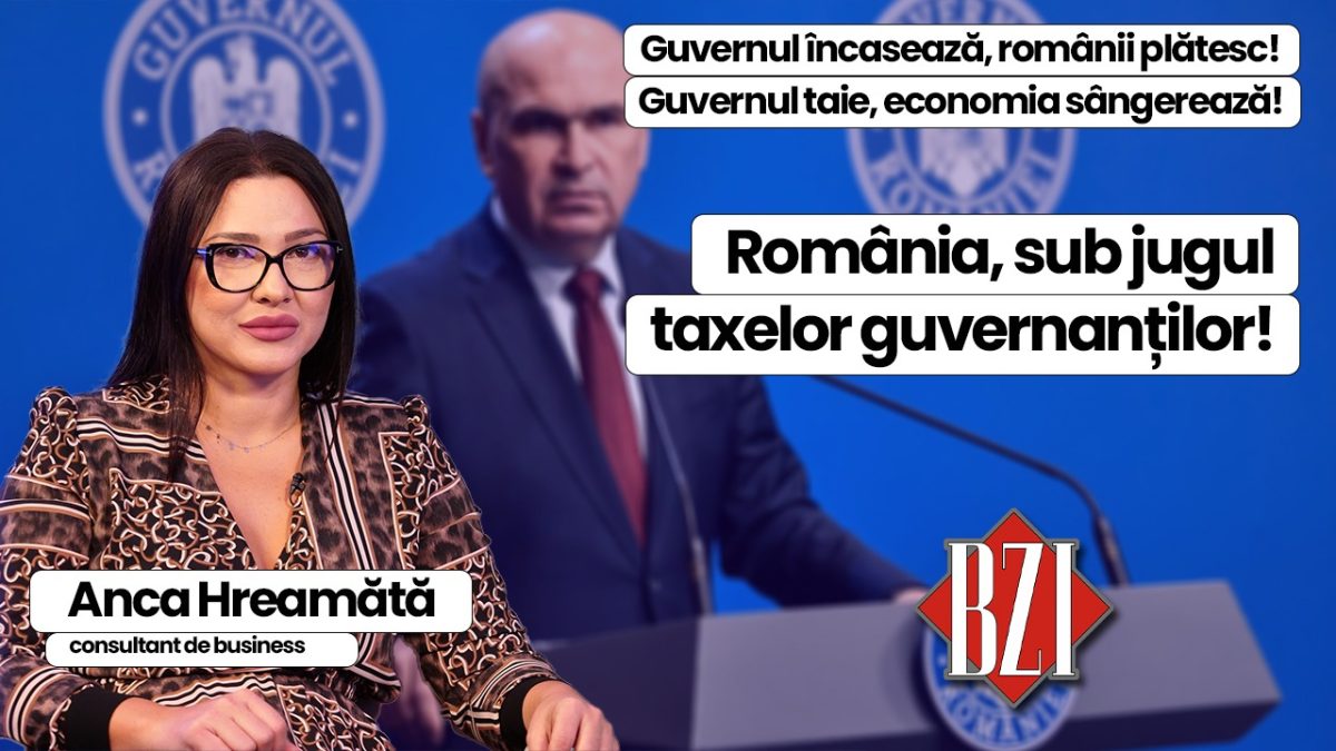 LIVE VIDEO – România, sub jugul taxelor guvernanților! Despre economia însângerată a țării discută Anca Hreamătă, consultant de business, la BZI LIVE