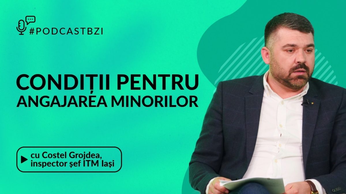 LIVE VIDEO – Ce trebuie să știe antreprenorii despre angajarea minorilor? Discuție cu Costel Grojdea, inspector șef ITM Iași, într-un nou episod de #PodcastBZI!
