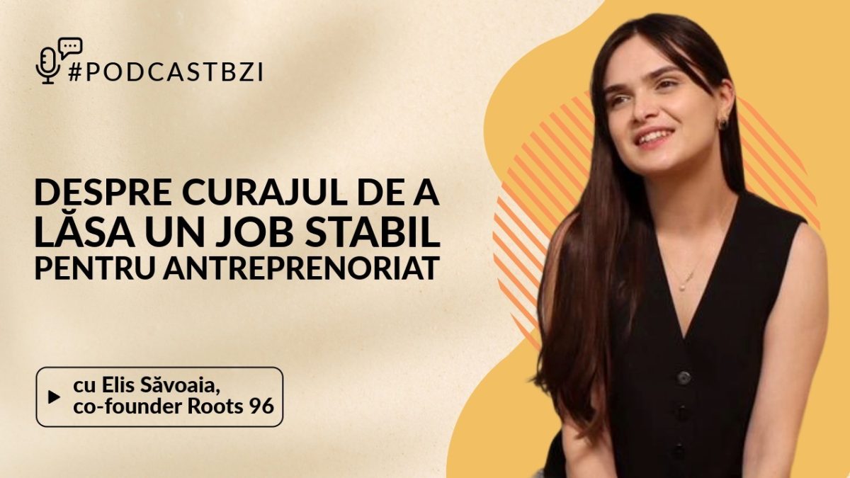LIVE VIDEO – Elis Săvoaia, co-founder Roots 96, despre curajul de a lăsa un job stabil pentru antreprenoriat