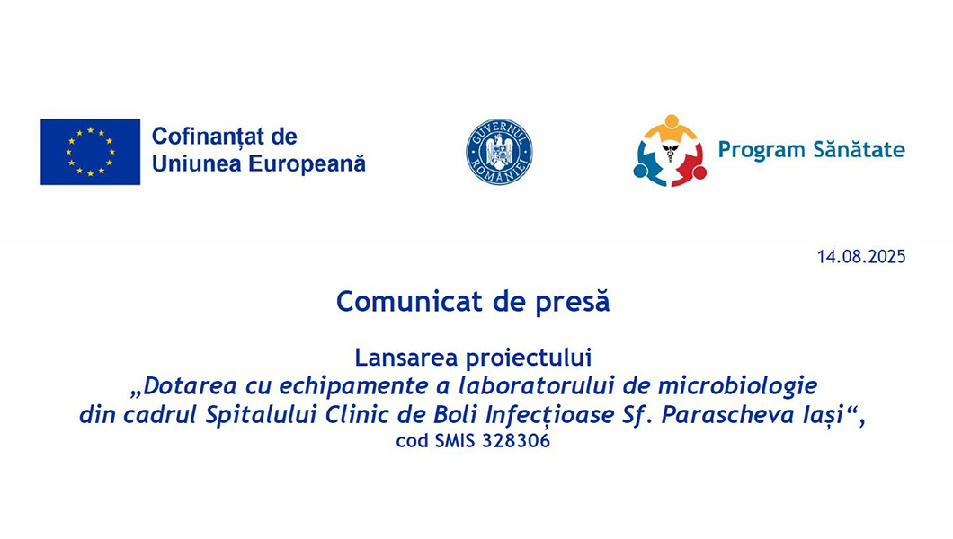 Comunicat de presă:  Lansarea proiectului  „Dotarea cu echipamente a laboratorului de microbiologie  din cadrul Spitalului Clinic de Boli Infecțioase Sf. Parascheva Iași“,  cod SMIS 328306