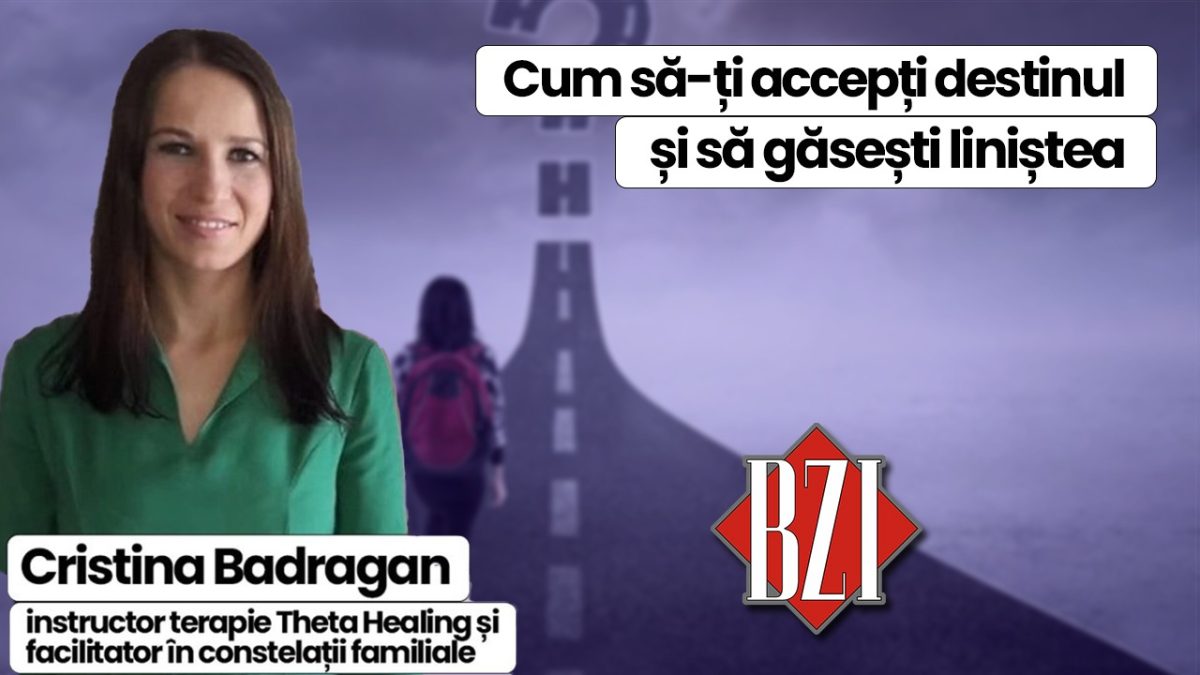 LIVE VIDEO – Cum să-ți accepți destinul și să trăiești cu sens. ThetaHealing și puterea gândului, la emisiunea BZI LIVE, cu Irina Zaharia și Cristina Badragan, instructor de terapie ThetaHealing și facilitator în constelații familiale