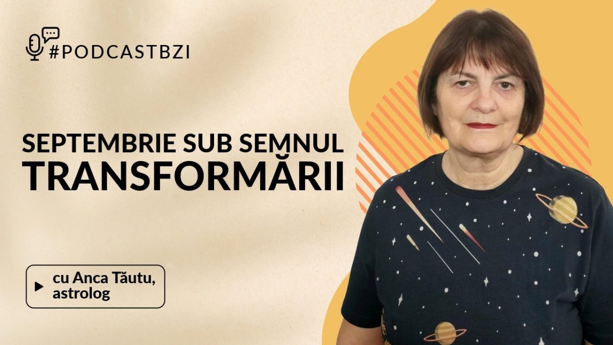 LIVE VIDEO – Lună Plină și Eclipsă Totală în Pești, Uranus și Saturn în retrograd, septembrie sub semnul transformării. Aflăm detalii la #PodcastBZI, de la Anca Tăutu, astrolog