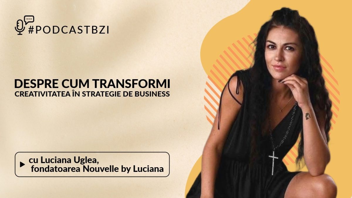 LIVE VIDEO – Luciana Uglea, antreprenoare și fondatoarea Nouvelle by Luciana, despre cum transformi creativitatea în strategie de business