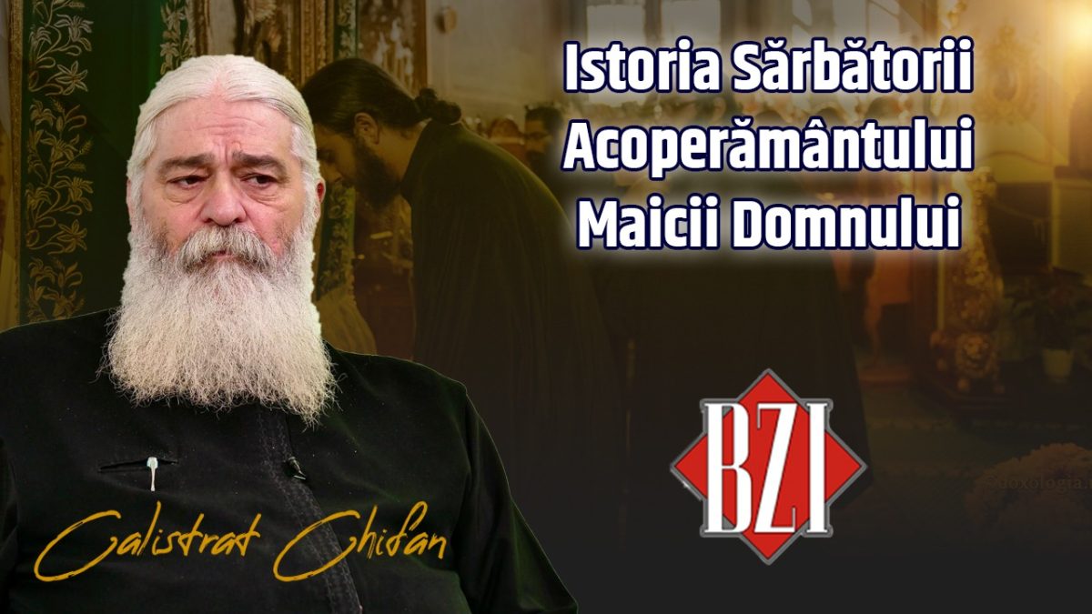 Istoria Sărbătorii Acoperământului Maicii Domnului relatată de părintele Calistrat Chifan la BZI LIVE