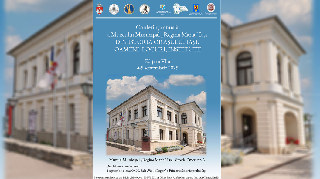 Două zile de istorie și cultură la Iași. Conferința Anuală a Muzeului Municipal ajunge la ediția a VI-a
