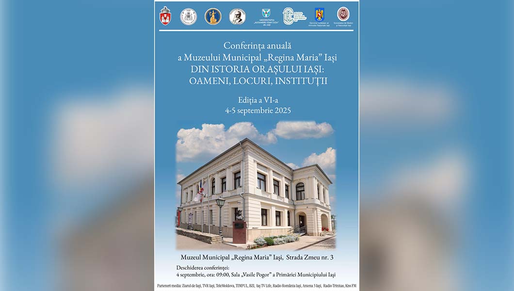 Conferința „Din istoria orașului Iași”, ediția a VI-a, organizată de Muzeul Municipal „Regina Maria” în perioada 4–5 septembrie 2025