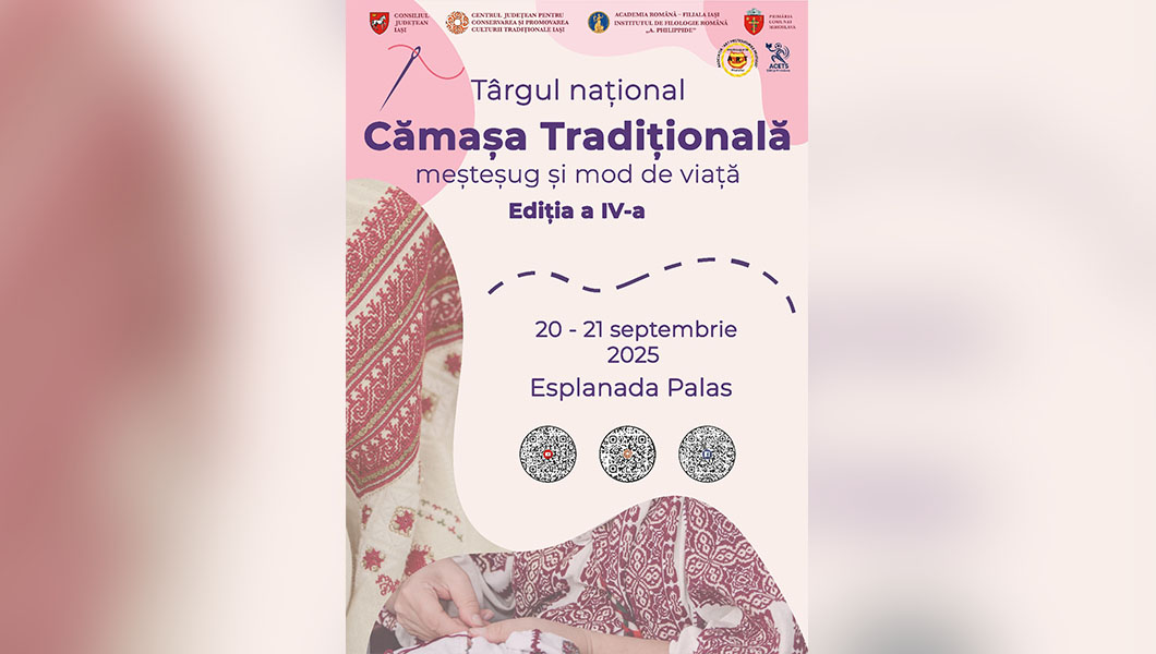 Târgul național „Cămașa tradițională – meșteșug și mod de viață”, ediția a IV-a, organizat la Iași pe 20-21 septembrie
