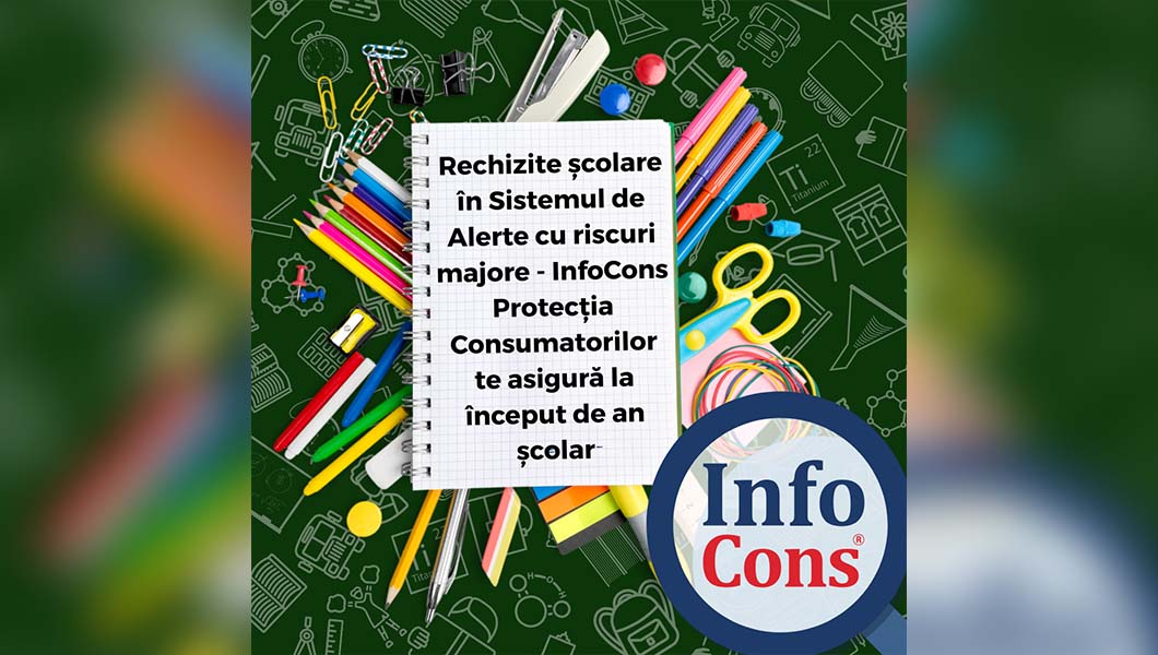 Atenție la rechizitele școlare! InfoCons avertizează asupra produselor cu risc pentru copii