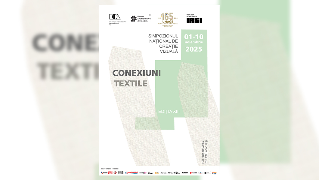 Invitație la SIMPOZIONUL NAȚIONAL DE CREAȚIE VIZUALĂ „CONEXIUNI TEXTILE”- ediția a XIII-a, Galeria de Artă „Th. Pallady”, str. Lăpușneanu nr. 7 -9, Iași.