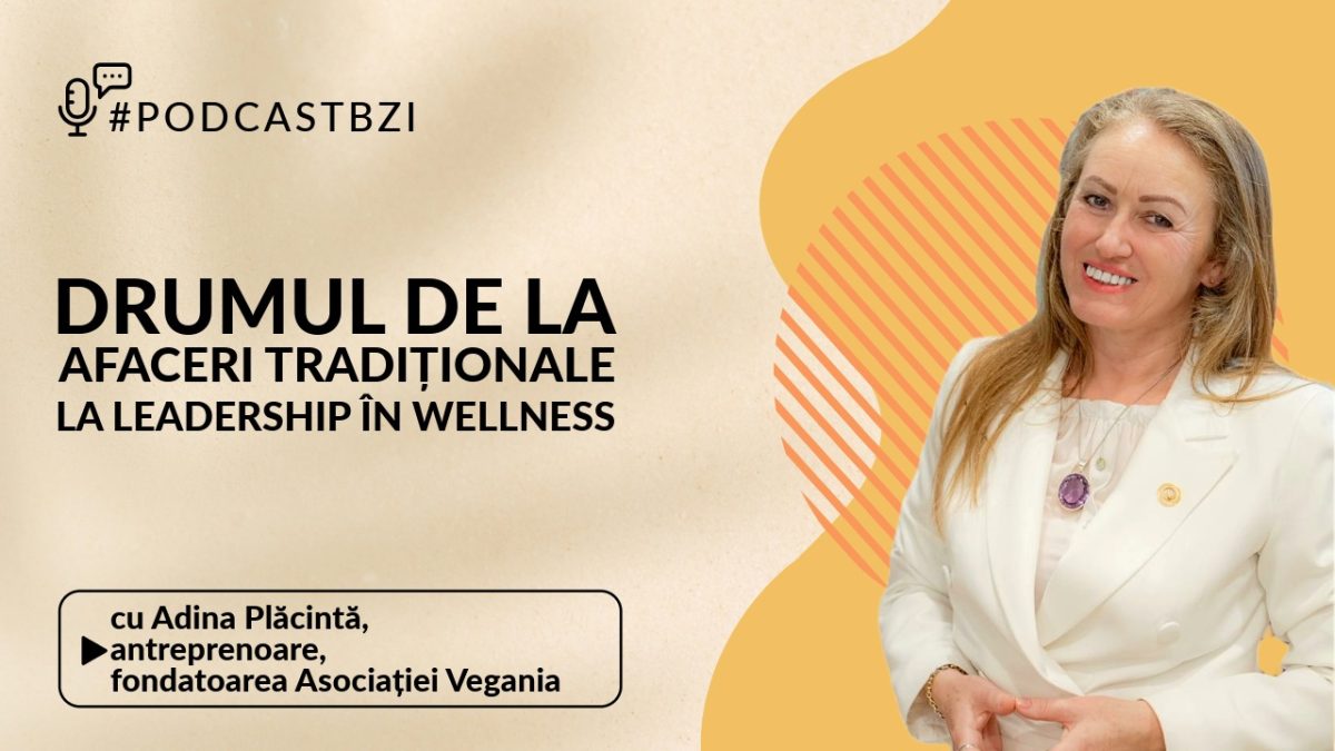 LIVE VIDEO – Adina Plăcintă, antreprenoare, fondatoarea Asociației Vegania, despre drumul de la afaceri tradiționale la leadership în wellness