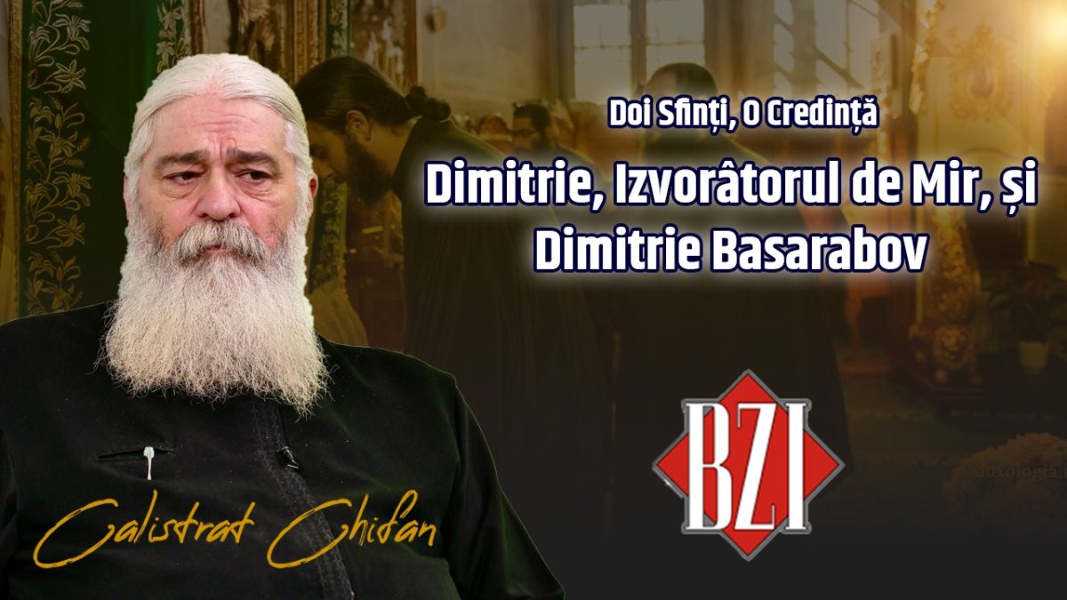 Doi sfinți, o credință: Dimitrie, Izvorâtorul de Mir, și Dimitrie Basarabov. Părintele Calistrat Chifan vorbește despre cele două sărbători la BZI LIVE