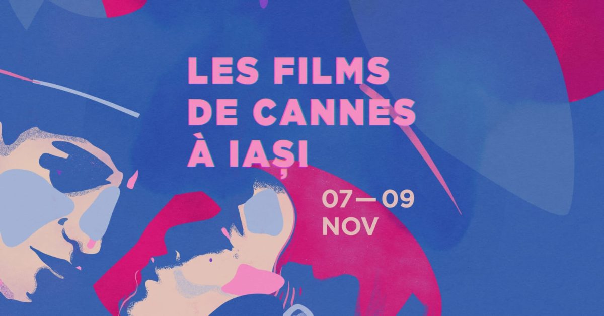 Les Films de Cannes à Iași: o sărbătoare a cinematografiei premiate. S-au pus în vânzare biletele pentru cea de-a IX a ediție 
