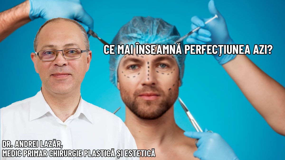 Perfecțiunea în 2025. Ce mai înseamnă frumusețea astăzi? Invitat în platoul BZI LIVE dr. Andrei Lazar, medic primar în chirurgie plastică și estetică