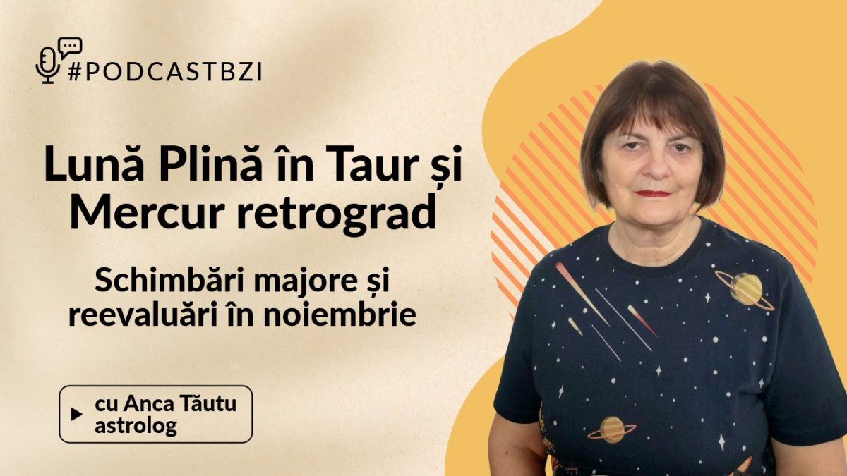 LIVE VIDEO – Care sunt reperele astrologice ale săptămânii, aflăm de la astrologul Anca Tăutu, la #PodcastBZI
