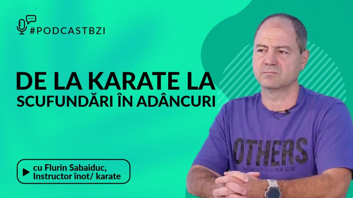 LIVE VIDEO – #PodcastBZI alături de un maestru al disciplinei și echilibrului. Florin Sabaiduc, de la karate la scufundări în adâncuri
