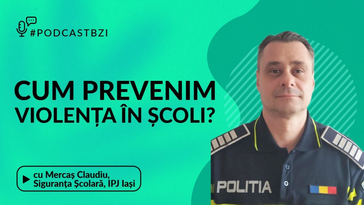 LIVE VIDEO – Cum prevenim violența în școli? Rolul poliției și al educației în formarea tinerilor responsabili, la #PodcastBZI, cu agent șef principal de poliție Claudiu Mercaș din cadrul Biroului de Siguranța Școlară, Inspectoratul de Poliție Județean Iași