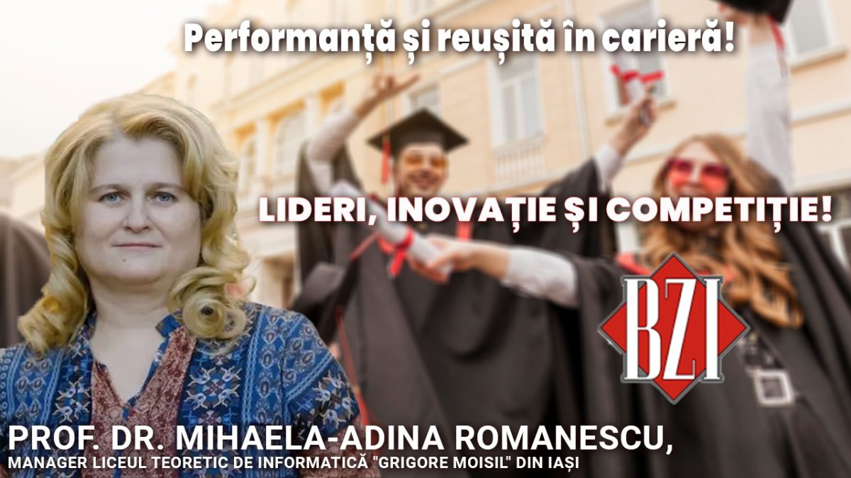 Ediție BZI LIVE alături de prof. dr. Mihaela-Adina Romanescu, manager Liceul Teoretic de Informatică „Grigore Moisil” din Iași