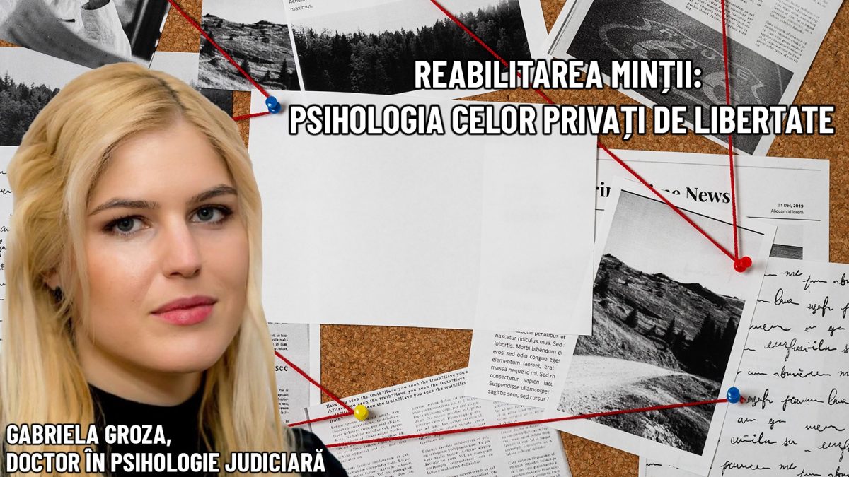 Reabilitarea minții: psihologia celor privați de libertate. Gabriela Groza, avocat, dr. psiholog expert judiciar, la BZI LIVE