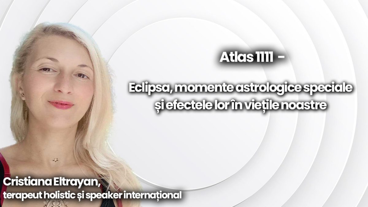 ATLAS, PORTALUL 1111, ECLIPSA! Despre momentele astrologice speciale și efectele lor în viețile noastre ne vorbește Cristiana Eltrayan la BZI LIVE