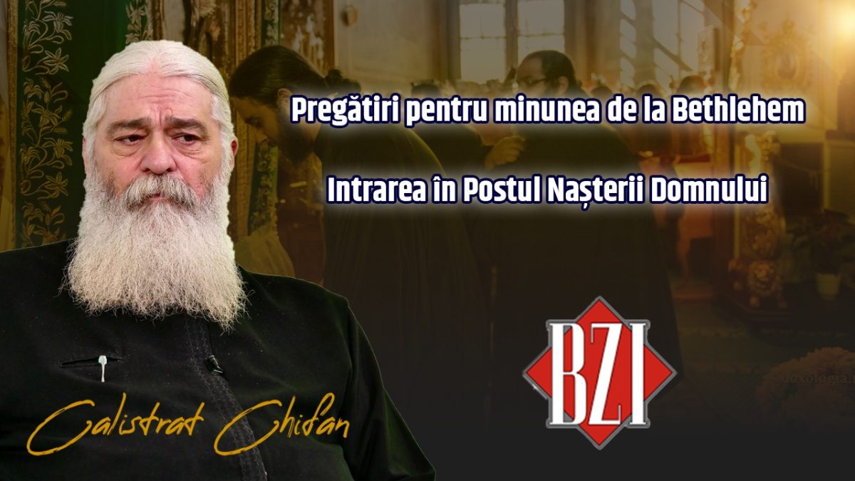 Pregătiri pentru minunea de la Bethlehem! Părintele Calistrat Chifan predică la BZI LIVE despre intrarea în Postul Nașterii Domnului
