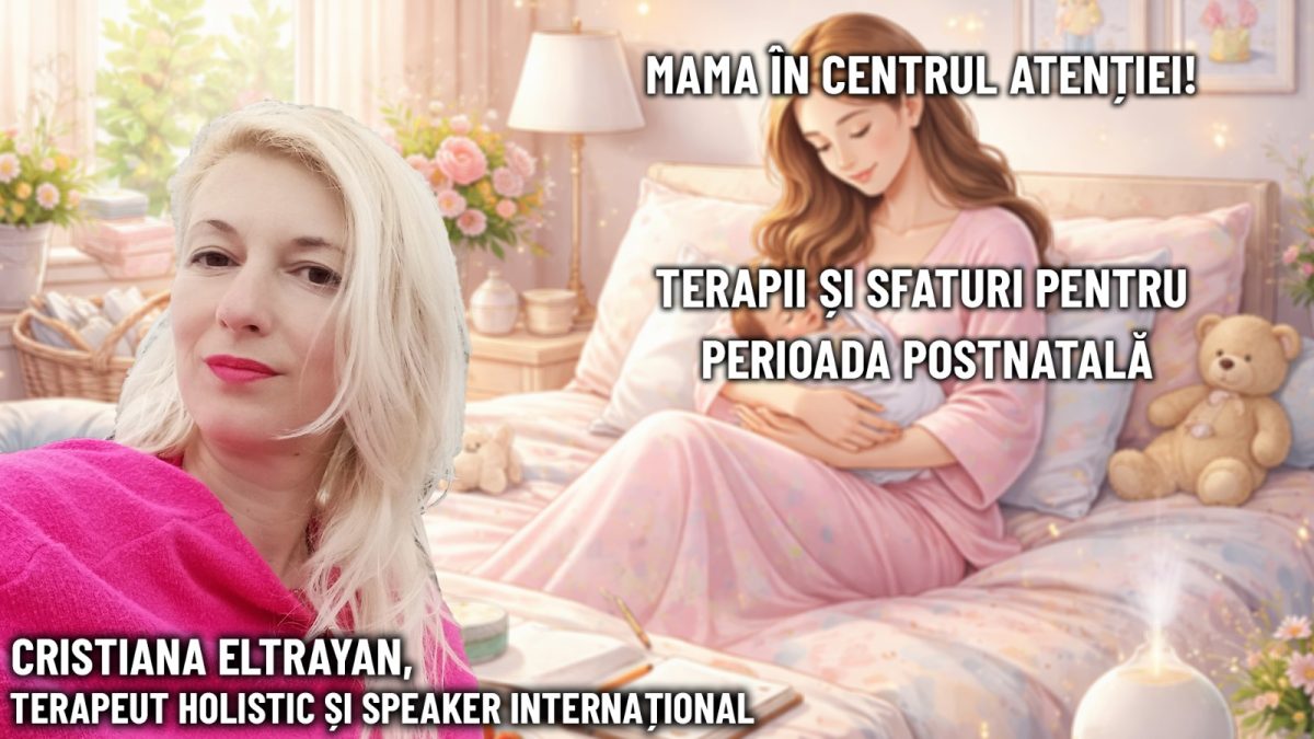 Mama în centrul atenției! Terapii și sfaturi pentru perioada postnatală de la Cristiana Eltrayan, terapeut holistic, la BZI LIVE